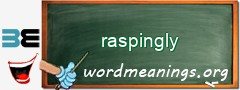 WordMeaning blackboard for raspingly